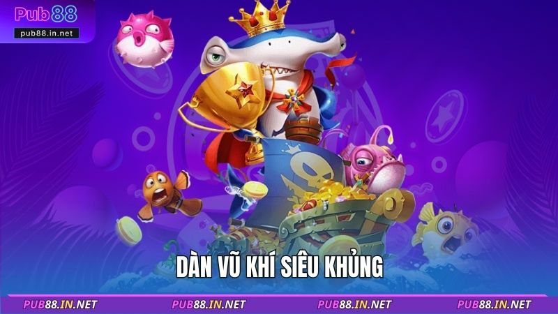 Dàn vũ khí siêu khủng