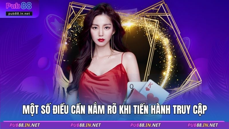 Một số điều cần nắm rõ khi tiến hành truy cập