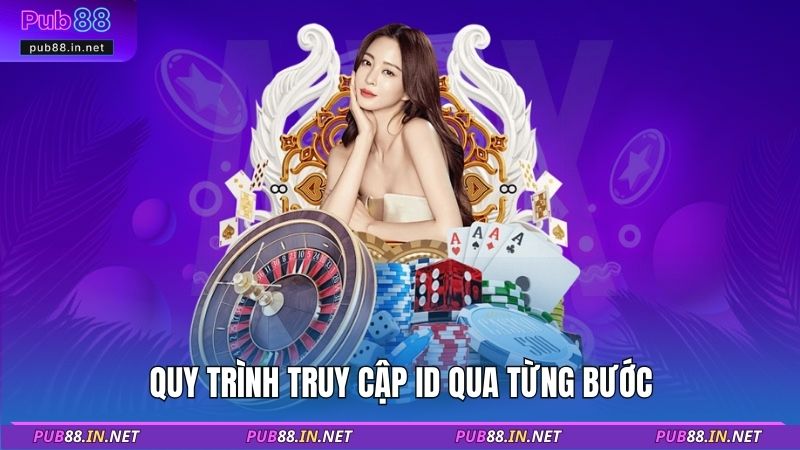 Quy trình truy cập ID qua từng bước